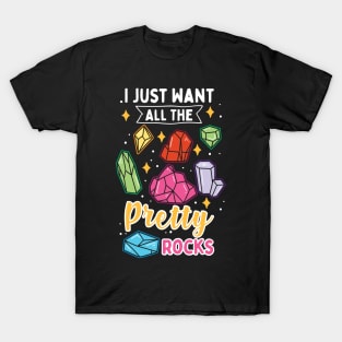 I Just Want All The Pretty Rocks T-Shirt